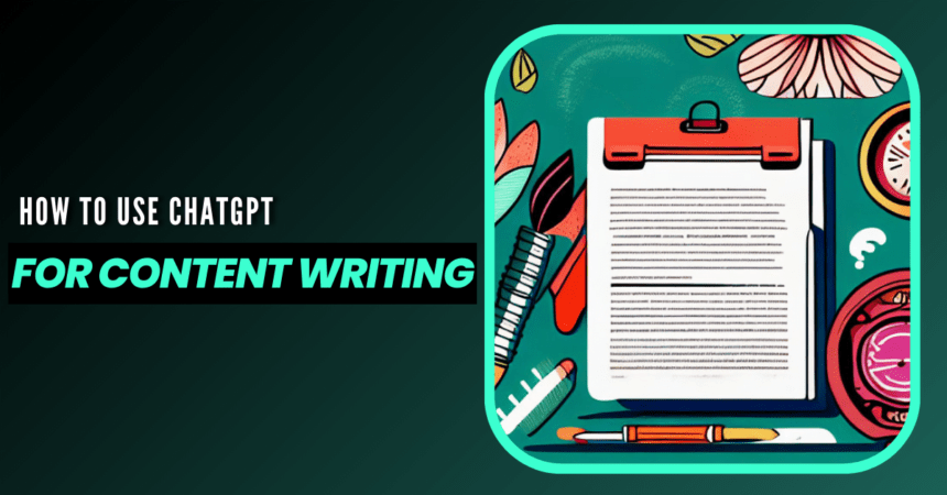 How to Use ChatGPT for Content Writing