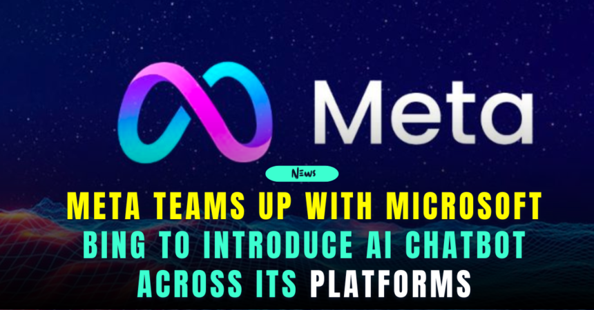 meta teams up with microsoft bing to introduce ai chatbot across its platforms